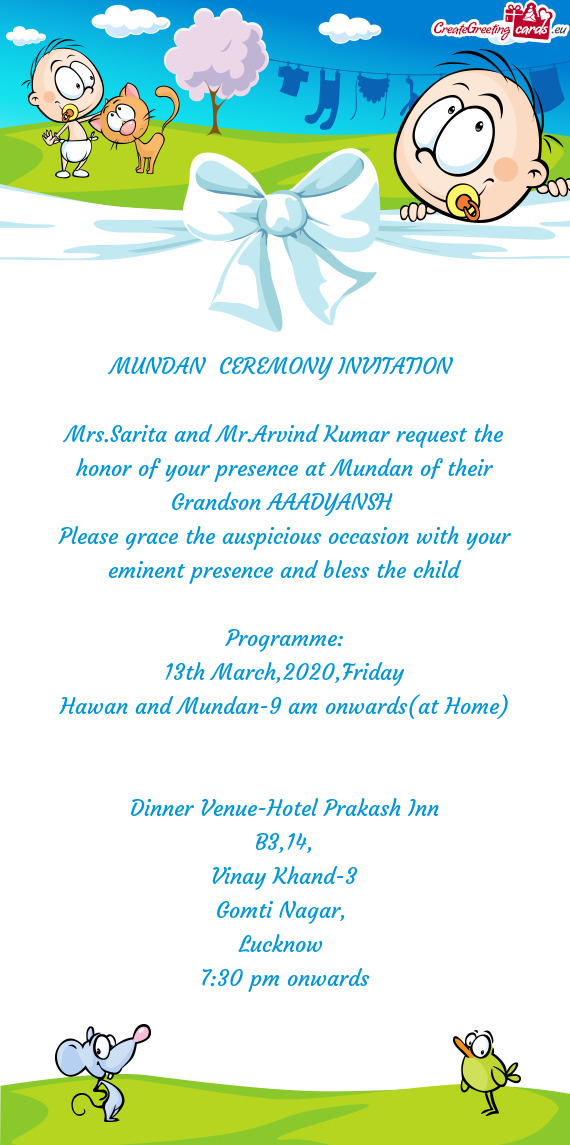 Mrs.Sarita and Mr.Arvind Kumar request the honor of your presence at Mundan of their Grandson AAADYA