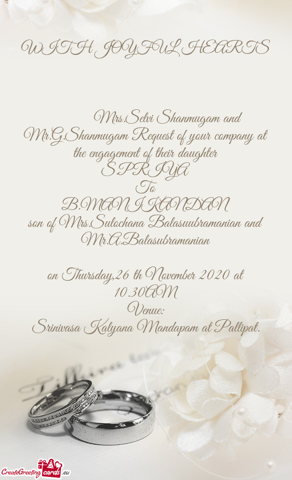 Mrs.Selvi Shanmugam and Mr.G.Shanmugam Request of your company at the engagement of their