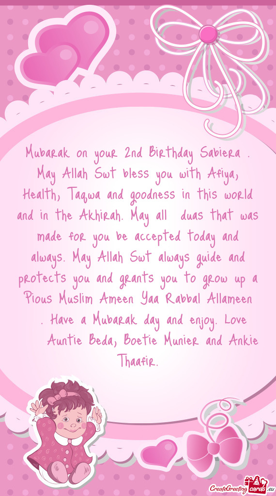 Mubarak on your 2nd Birthday Sabiera . May Allah Swt bless you with Afiya, Health, Taqwa and goodnes