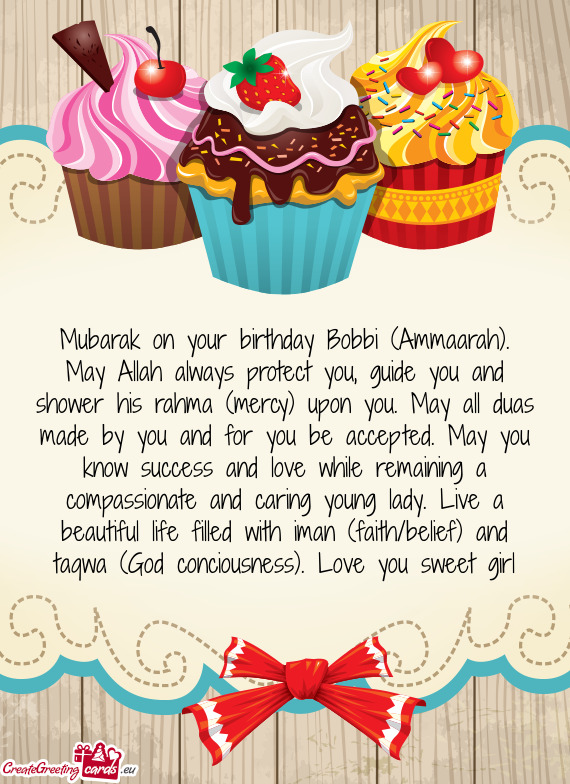 Mubarak on your birthday Bobbi (Ammaarah). May Allah always protect you, guide you and shower his ra