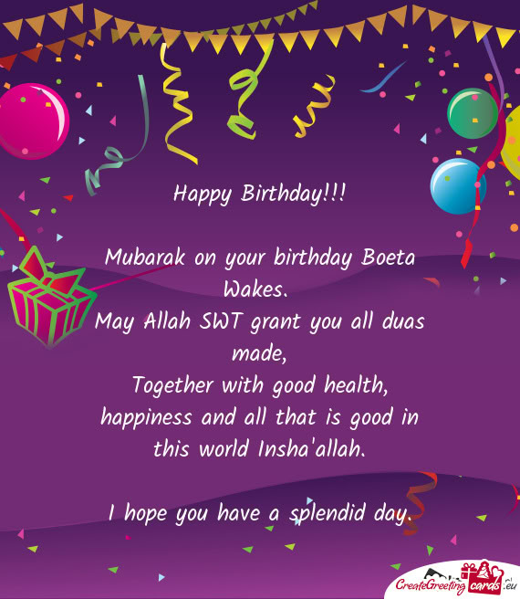 Mubarak on your birthday Boeta Wakes
