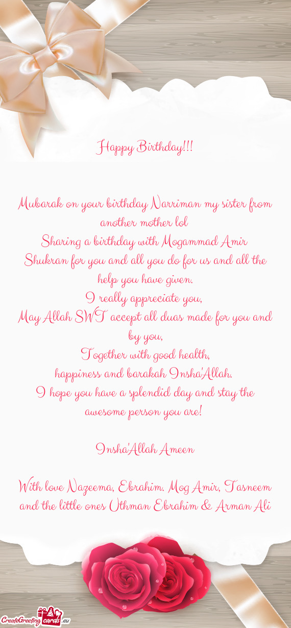 Mubarak on your birthday Narriman my sister from another mother lol