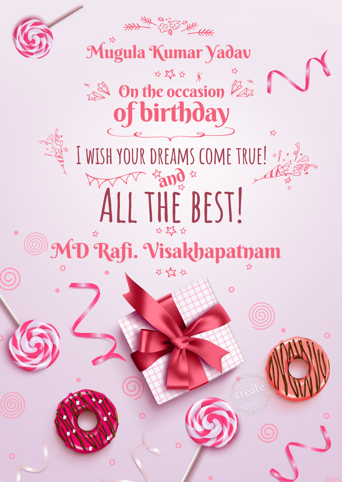 Mugula Kumar Yadav On your birthday, make your dreams come true MD Rafi. Visakhapatnam