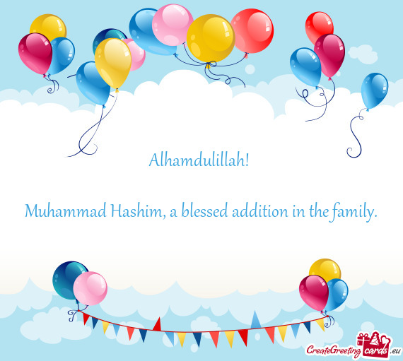 Muhammad Hashim, a blessed addition in the family