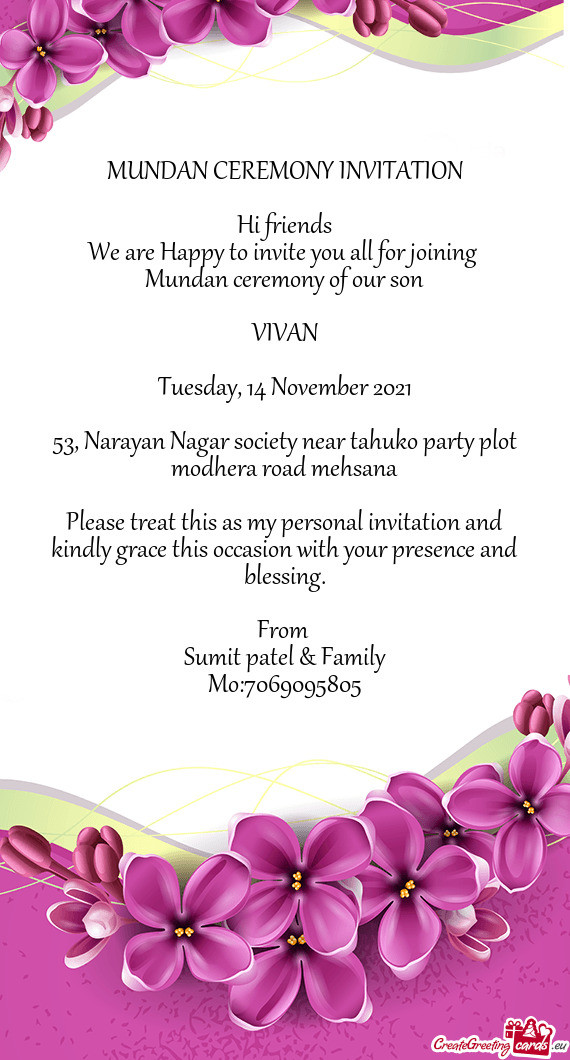 MUNDAN CEREMONY INVITATION
 
 Hi friends
 We are Happy to invite you all for joining 
 Mundan ceremo