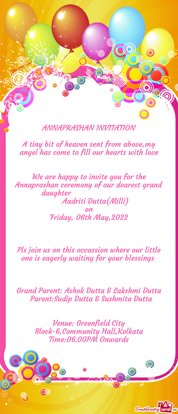My angel has come to fill our hearts with love  We are happy to invite you for the Annaprashan c