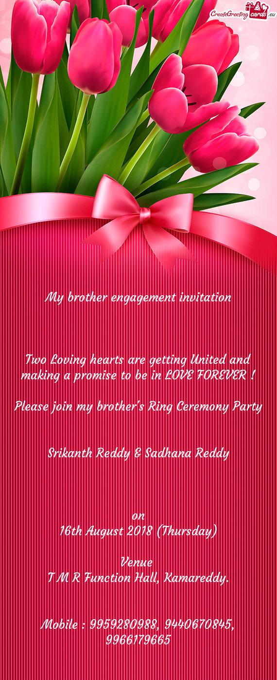 My brother engagement invitation    Two Loving hearts are getting United and making a promise t