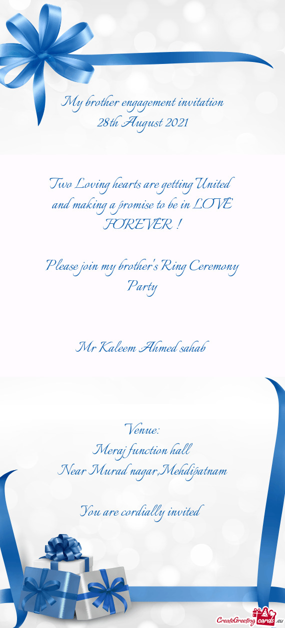 My brother engagement invitation
 28th August 2021
 
 
 Two Loving hearts are getting United and ma