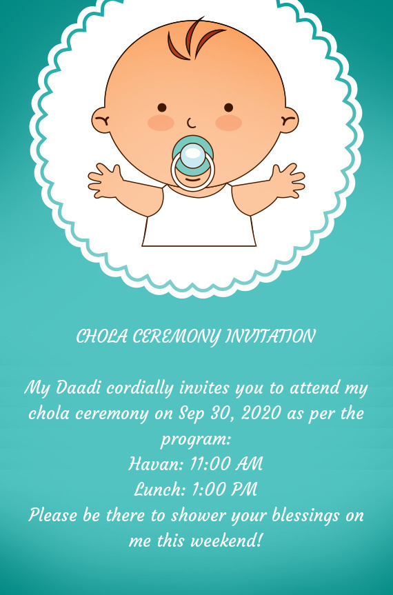 My Daadi cordially invites you to attend my chola ceremony on Sep 30, 2020 as per the program: