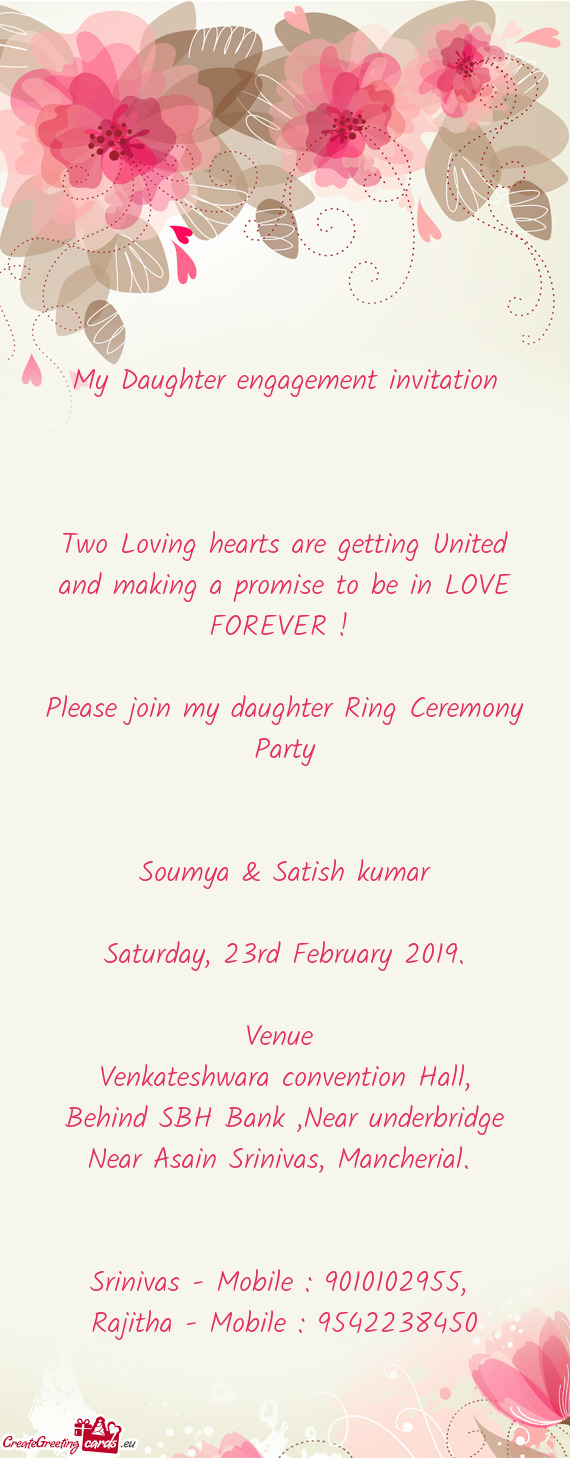 My Daughter engagement invitation
 
 
 
 Two Loving hearts are getting United and making a promise