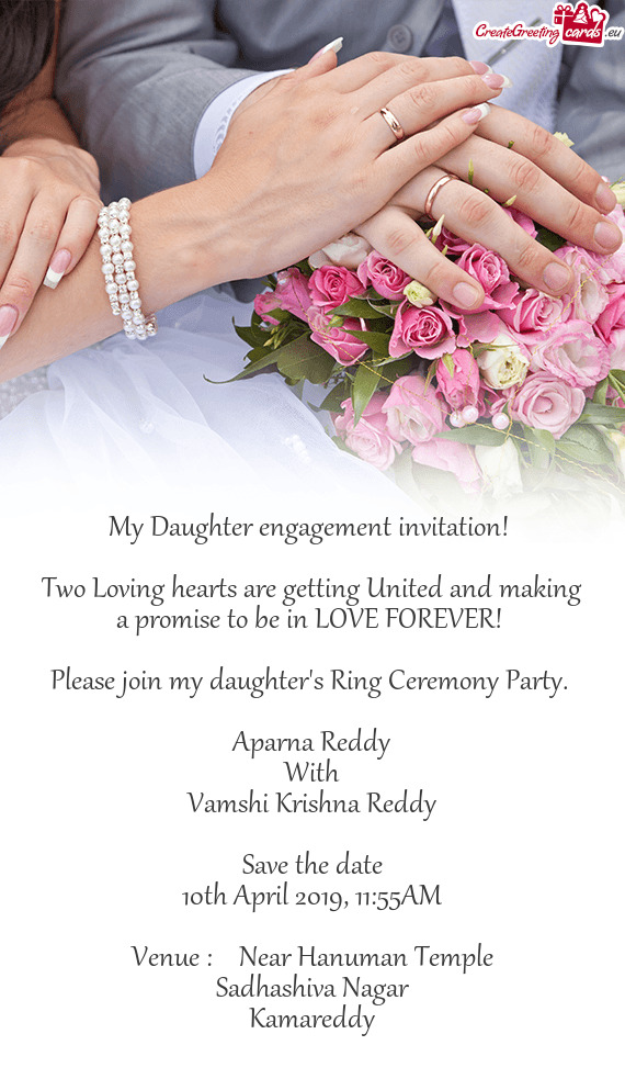 My Daughter engagement invitation! 
 
 Two Loving hearts are getting United and making a promise to