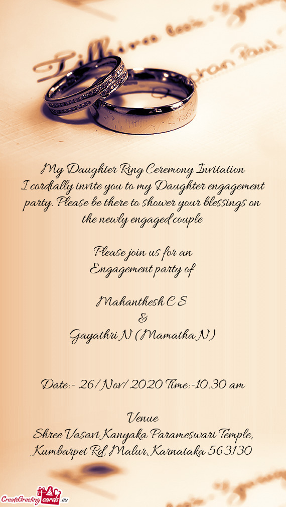 My Daughter Ring Ceremony Invitation
 I cordially invite you to my Daughter engagement party