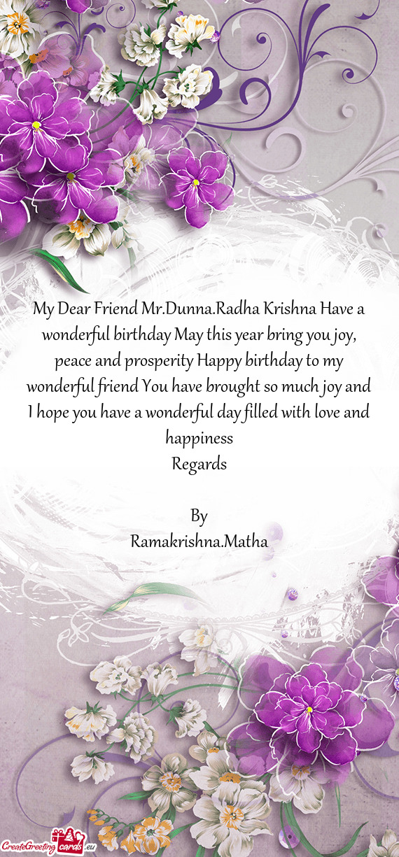 My Dear Friend Mr.Dunna.Radha Krishna Have a wonderful birthday May this year bring you joy, peace a