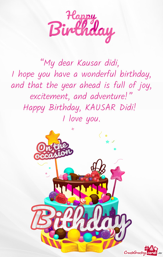 “My dear Kausar didi