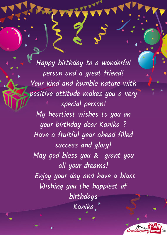 My heartiest wishes to you on your birthday dear Kanika