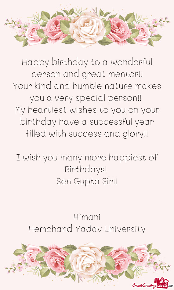 My heartiest wishes to you on your birthday have a successful year filled with success and glory