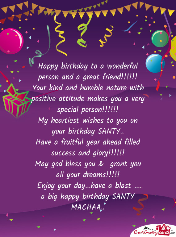 My heartiest wishes to you on your birthday SANTY