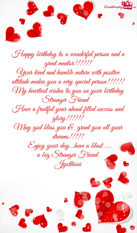 My heartiest wishes to you on your birthday Stranger Friend