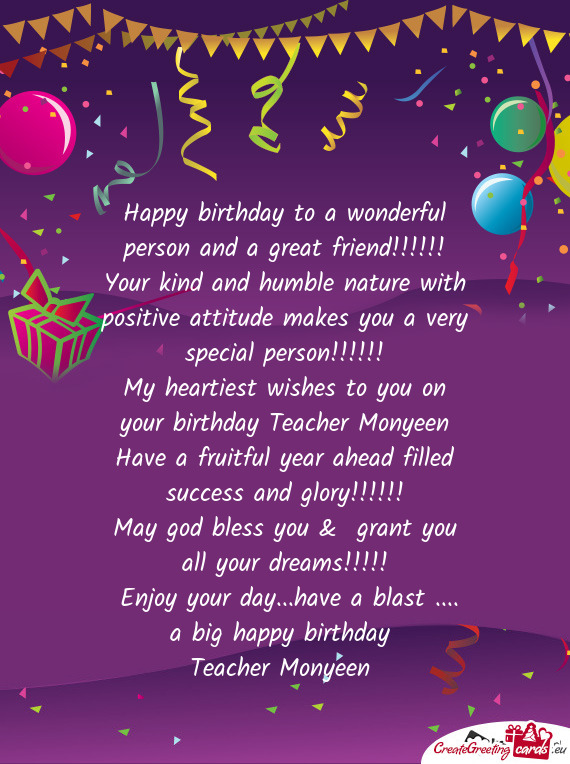 My heartiest wishes to you on your birthday Teacher Monyeen