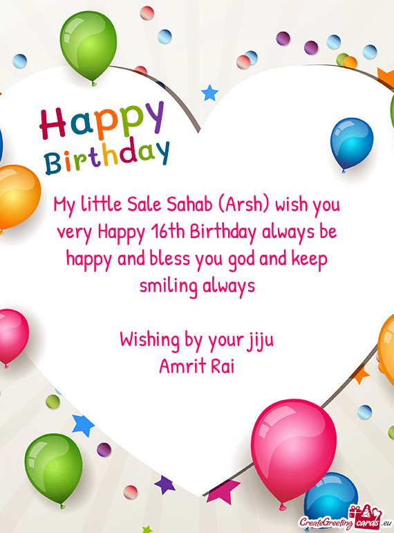 My little Sale Sahab (Arsh) wish you very Happy 16th Birthday always be happy and bless you god and