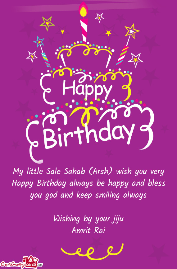 My little Sale Sahab (Arsh) wish you very Happy Birthday always be happy and bless you god and keep