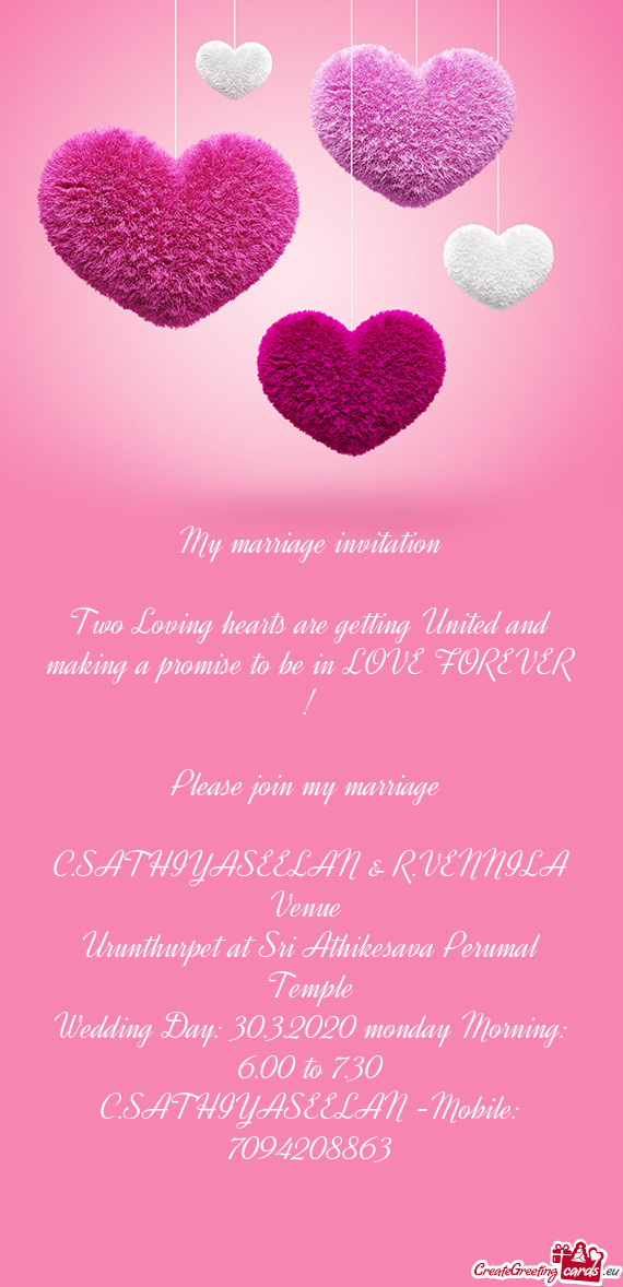 My marriage invitation
 
 Two Loving hearts are getting United and making a promise to be in LOVE F