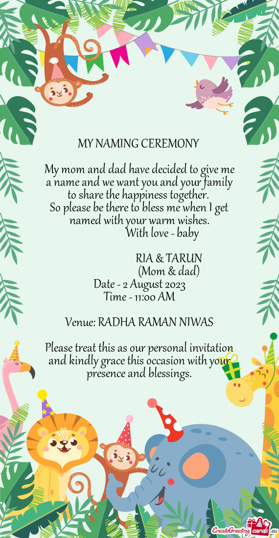 MY NAMING CEREMONY  My mom and dad have decided to give me a name and we want you and your family