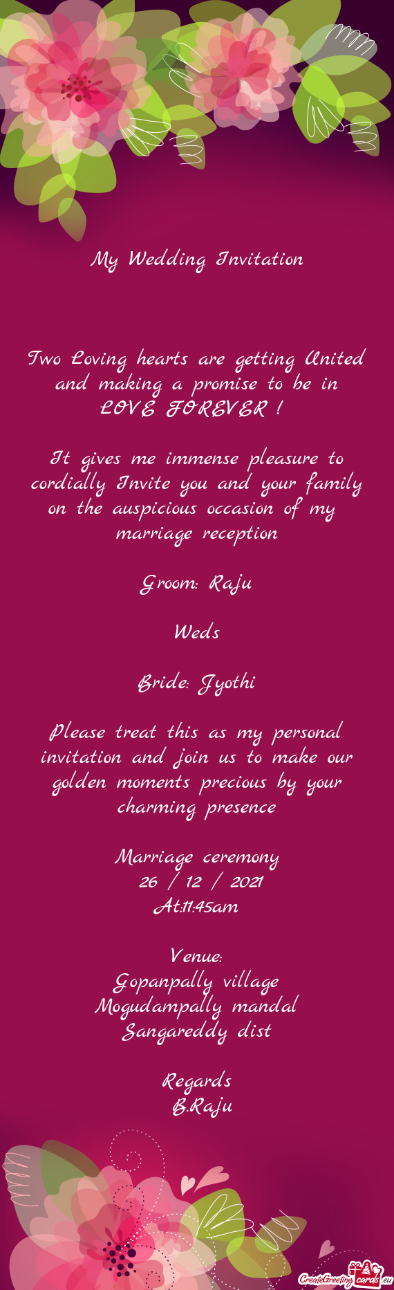 My Wedding Invitation
 
 
 
 Two Loving hearts are getting United and making a promise to be in LOVE