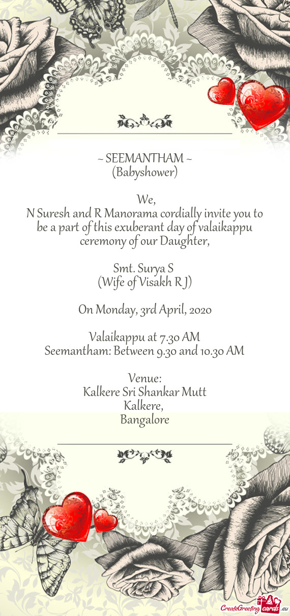 N Suresh and R Manorama cordially invite you to be a part of this exuberant day of valaikappu ceremo