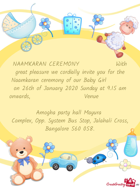 NAAMKARAN CEREMONY    With great pleasure we cordially invite you for the Naamkaran cerem