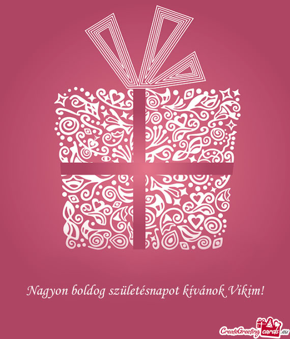 Nagyon boldog születésnapot kívánok Vikim