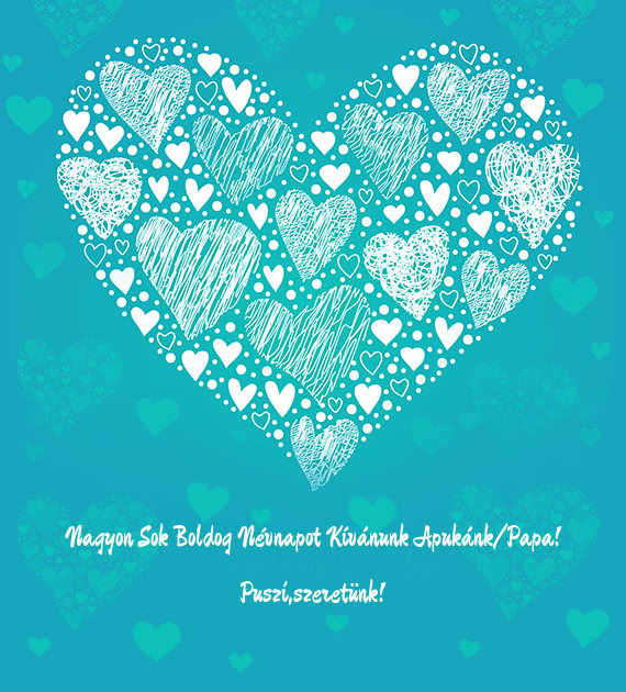 Nagyon Sok Boldog Névnapot Kívánunk Apukánk/Papa