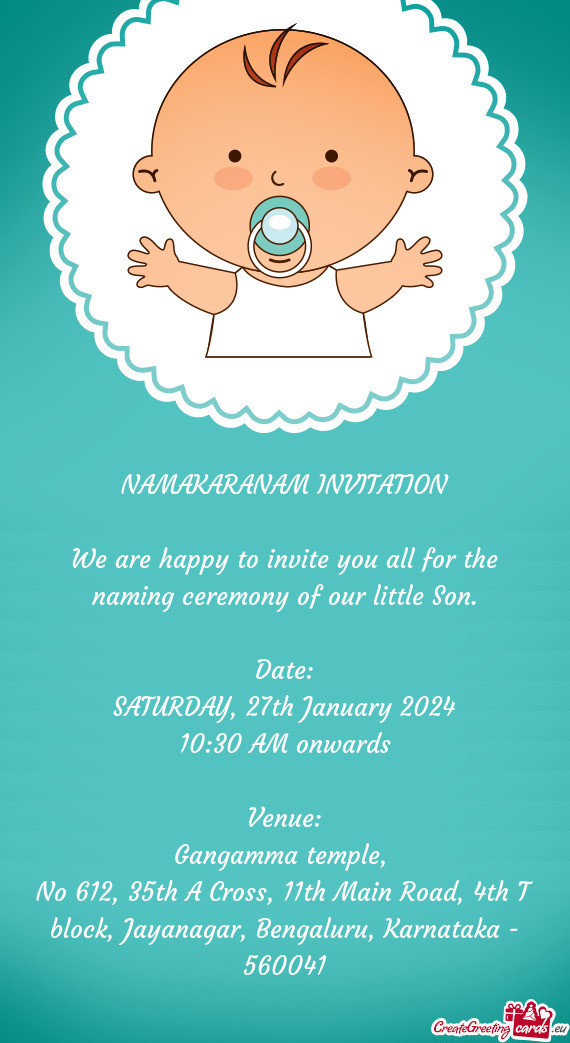 NAMAKARANAM INVITATION We are happy to invite you all for the naming ceremony of our little Son