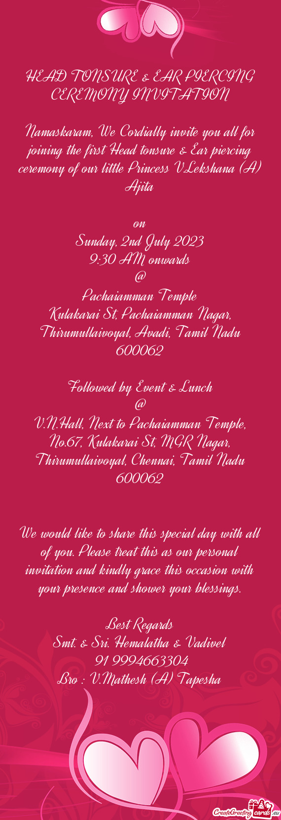Namaskaram, We Cordially invite you all for joining the first Head tonsure & Ear piercing ceremony o