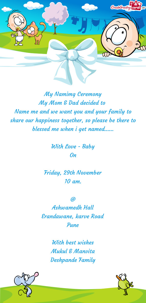 Name me and we want you and your family to share our happiness together, so please be there to bless
