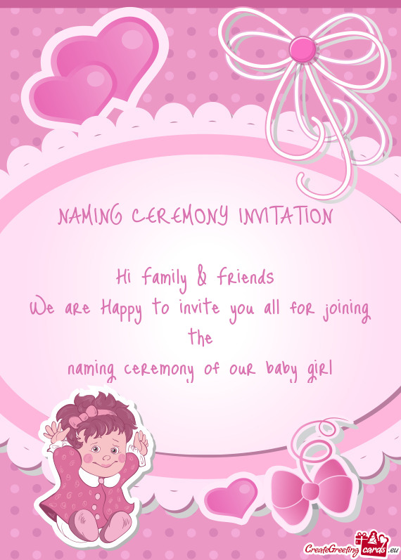 NAMING CEREMONY INVITATION     Hi Family & Friends   We