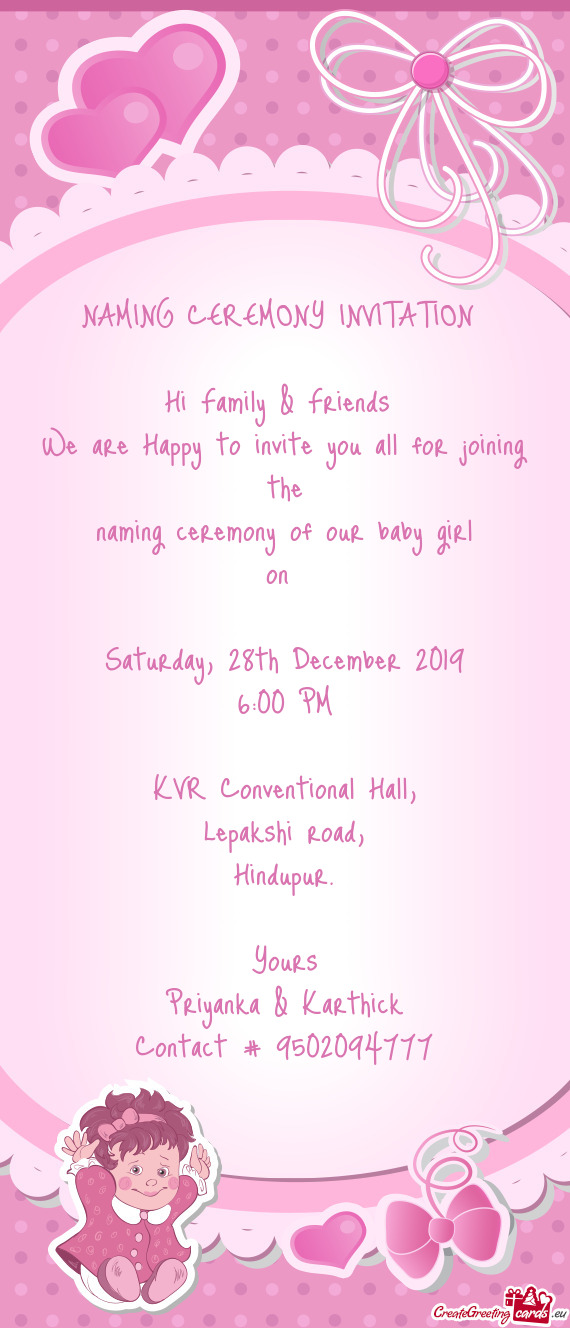NAMING CEREMONY INVITATION 
 
 Hi Family & Friends 
 We are Happy to invite you all for joining the