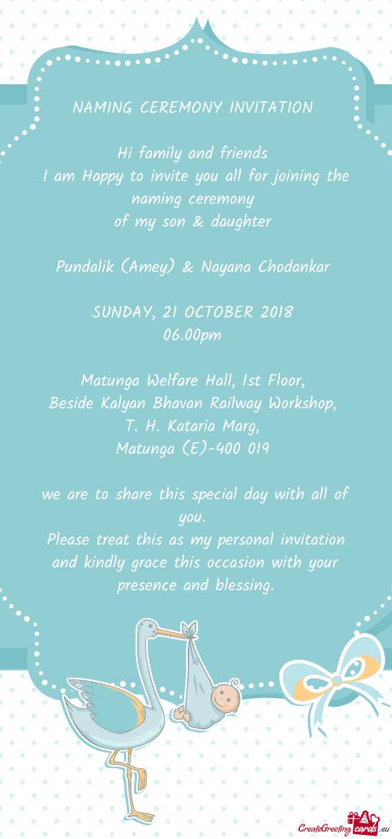 NAMING CEREMONY INVITATION 
 
 Hi family and friends 
 I am Happy to invite you all for joining the