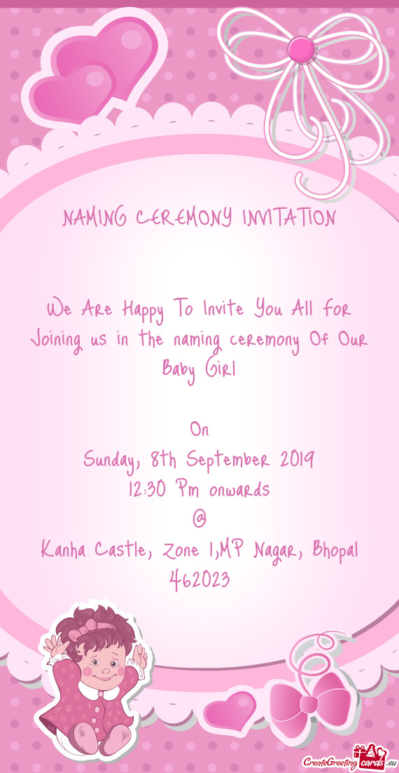 NAMING CEREMONY INVITATION
 
 
 We Are Happy To Invite You All For Joining us in the naming ceremony