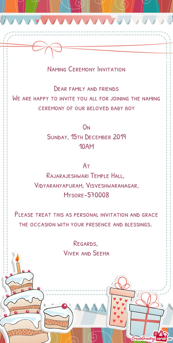 Naming Ceremony Invitation
 
 Dear family and friends
 We are happy to invite you all for joining th