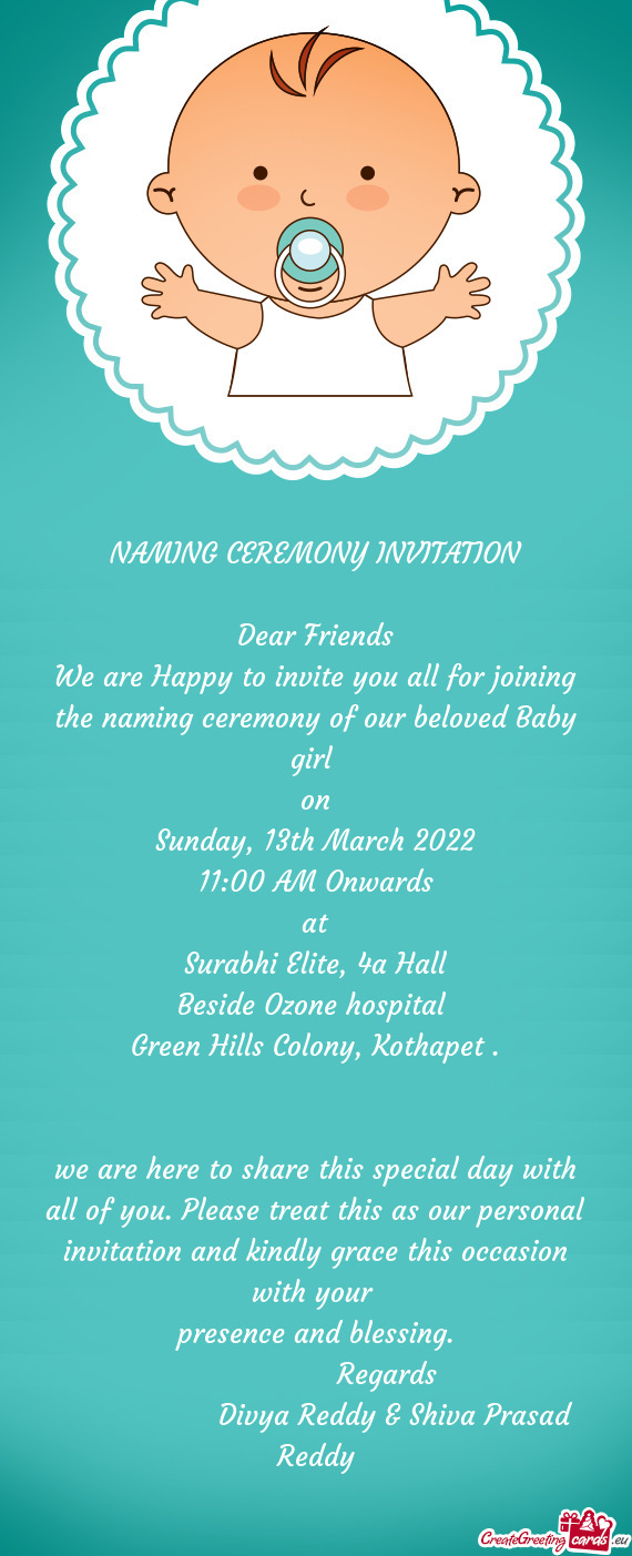NAMING CEREMONY INVITATION
 
 Dear Friends
 We are Happy to invite you all for joining the naming ce