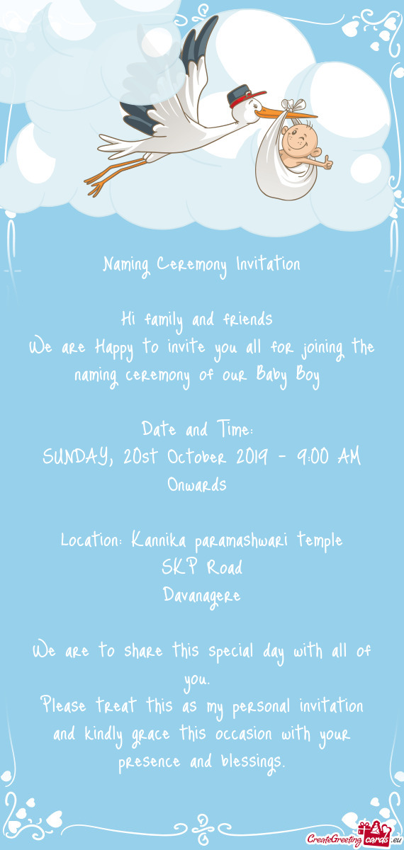 Naming Ceremony Invitation
 
 Hi family and friends 
 We are Happy to invite you all for joining the