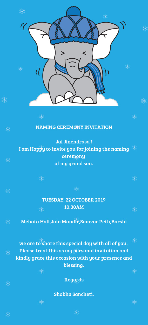 NAMING CEREMONY INVITATION
 
 Jai Jinendrasa !
 I am Happy to invite you for joining the naming cere