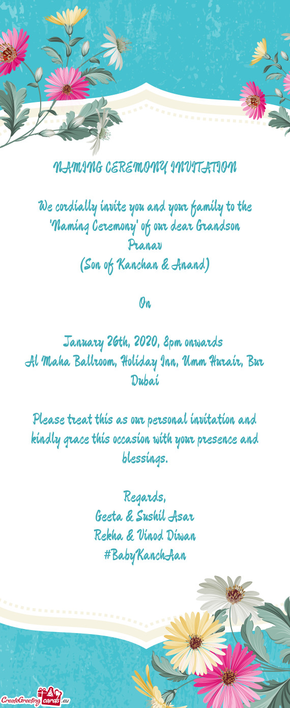NAMING CEREMONY INVITATION
 
 We cordially invite you and your family to the "Naming Ceremony" of ou