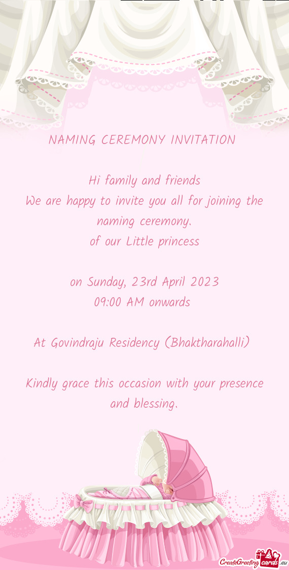 NAMING CEREMONY INVITATION  Hi family and friends We are happy to invite you all for joining the