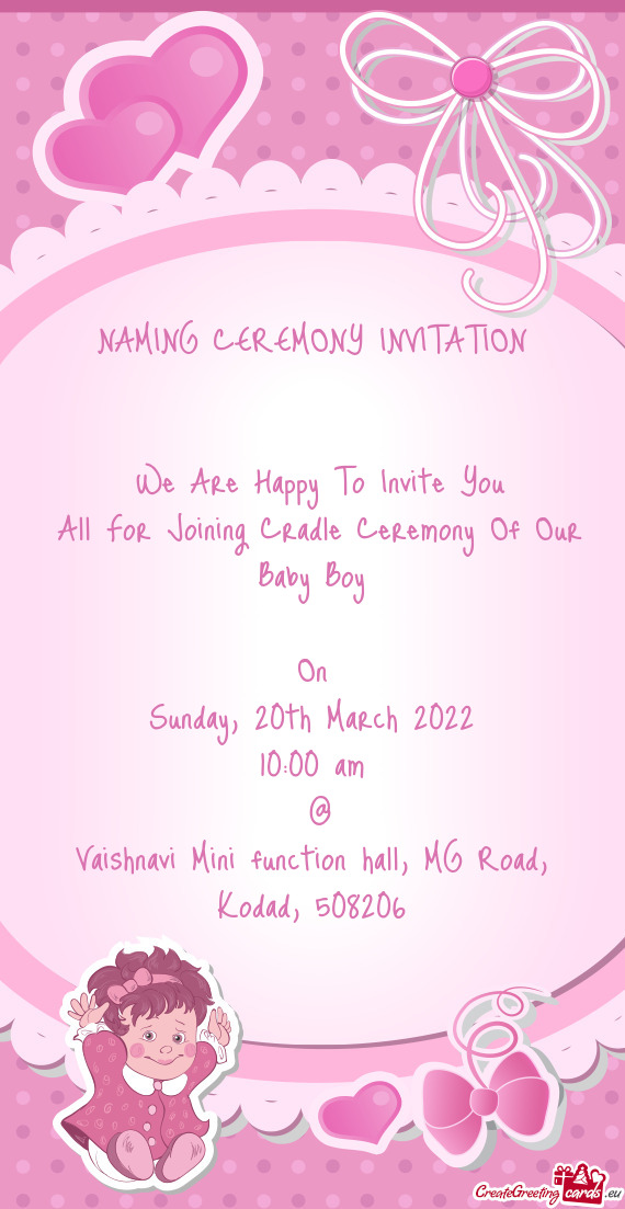 NAMING CEREMONY INVITATION  We Are Happy To Invite You All For Joining Cradle Ceremony Of O