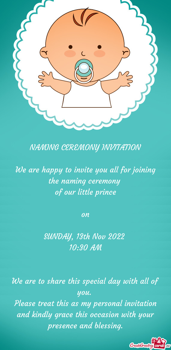 NAMING CEREMONY INVITATION We are happy to invite you all for joining the naming ceremony of ou
