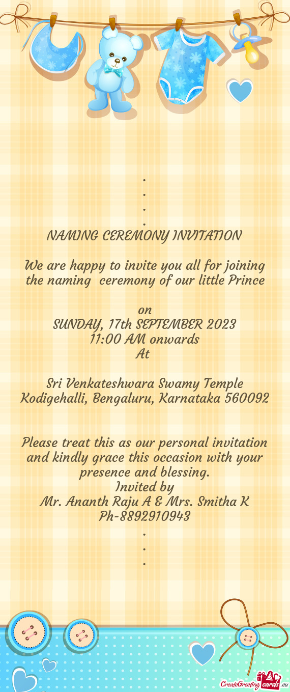 NAMING CEREMONY INVITATION We are happy to invite you all for joining the naming ceremony of o