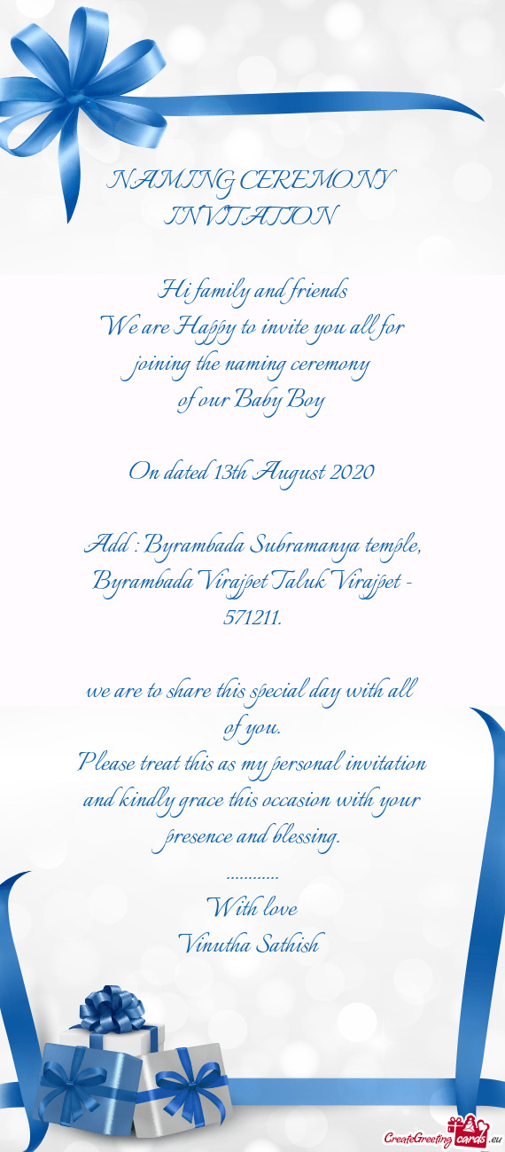 Naming ceremony
 of our Baby Boy
 
 On dated 13th August 2020
 
 Add