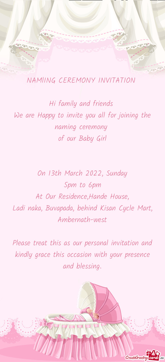 NAMlING CEREMONY INVITATION 
 
 Hi family and friends 
 We are Happy to invite you all for joining t